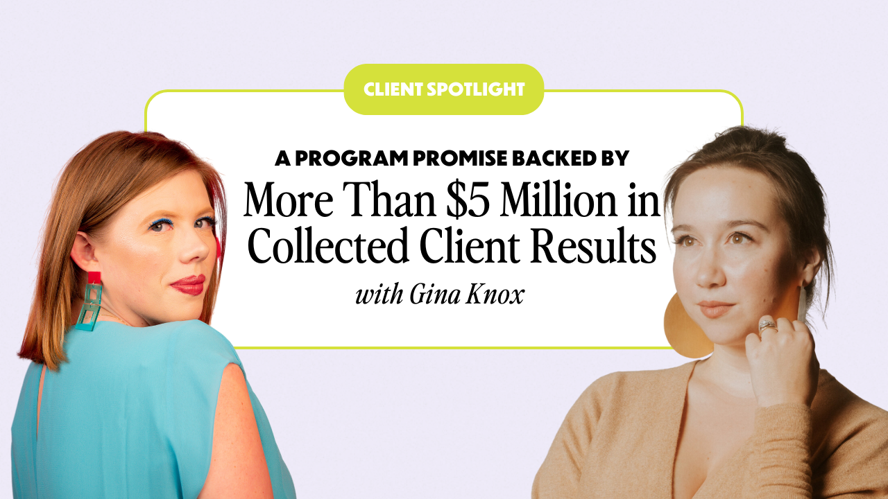 How Gina Knox Backs Her Program Promise with More Than $5 Million in Collected Client Results | Systems Famous E4