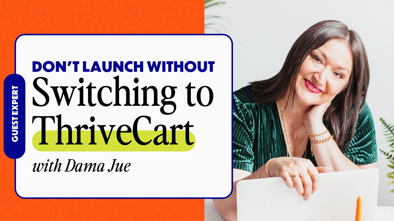 Don't Go Into Your Next Launch Without Switching to ThriveCart Pro with Dama Jue | Systems Famous Episode 6